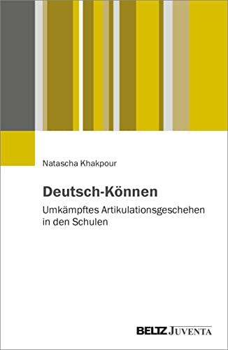 Deutsch-Können: Schulisch umkämpftes Artikulationsgeschehen