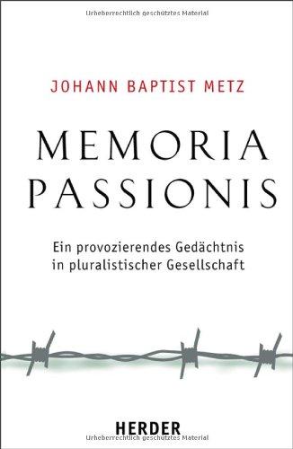 Memoria passionis: Ein provozierendes Gedächtnis in pluralistischer Gesellschaft