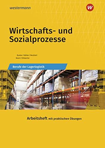 Berufe der Lagerlogistik / Wirtschafts- und Sozialprozesse: Berufe der Lagerlogistik: Arbeitsheft