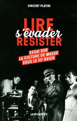 Lire, s'évader, résister : essai sur la culture de masse sous le IIIe Reich