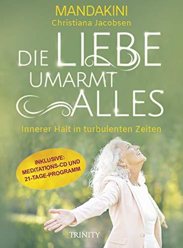 Die Liebe umarmt alles: Innerer Halt in turbulenten Zeiten