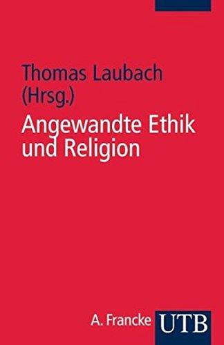 Angewandte Ethik und Religion (UTB S (Small-Format) / Uni-Taschenbücher)