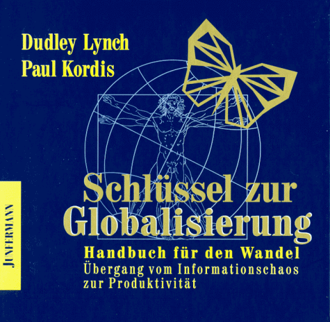 Schlüssel zur Globalisierung. Handbuch für den Wandel. Übergang vom Informationschaos zur Produktivität