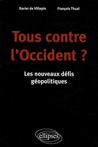 Tous contre l'Occident ? : les nouveaux défis géopolitiques