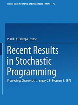 Recent Results in Stochastic Programming: Proceedings Oberwolfach, January 28 - February 3, 1979 (Lecture Notes In Economics And Mathematical Systems)