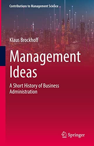 Management Ideas: A Short History of Business Administration (Contributions to Management Science)