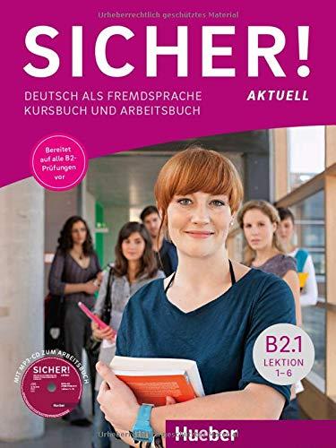 Sicher! aktuell B2.1: Deutsch als Fremdsprache / Kurs- und Arbeitsbuch mit MP3-CD zum Arbeitsbuch, Lektion 1–6