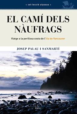 El camí dels nàufrags: Viatge a la perillosa costa de l'illa de Vancouver (Ulyssus, Band 18)