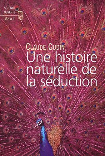 Une histoire naturelle de la séduction