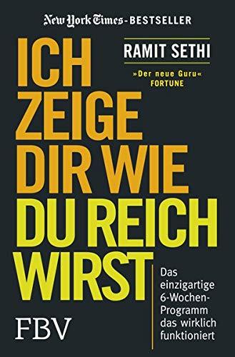 Ich zeige Dir wie Du reich wirst: Das einzigartige 6-Wochen-Programm das wirklich funktioniert