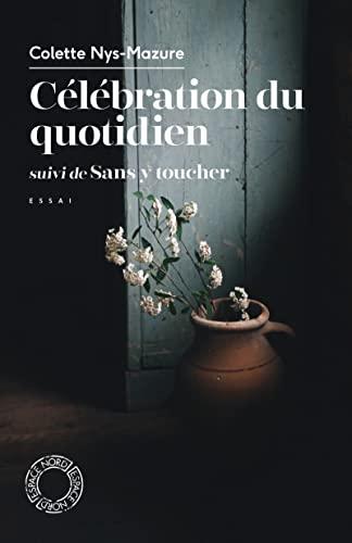 Célébration du quotidien. Sans y toucher : essai