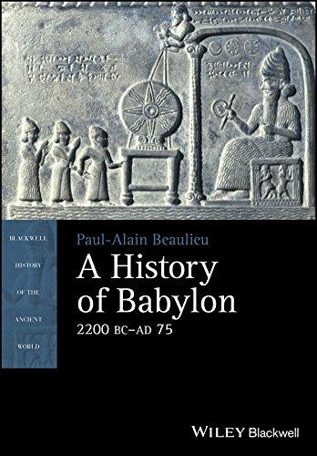 A History of Babylon, 2200 BC - AD 75 (Blackwell History of the Ancient World)