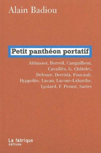 Petit panthéon portatif : Althusser, Borreil, Canguilhem, Cavaillès, G. Châtelet, Deleuze, Derrida, Foucault, Hyppolite, Lacan, Lacoue-Labarthe, Lyotard, F. Proust, Sartre