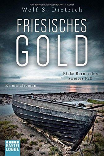 Friesisches Gold: Rieke Bernsteins zweiter Fall. Kriminalroman (Kommissarin Bernstein, Band 2)