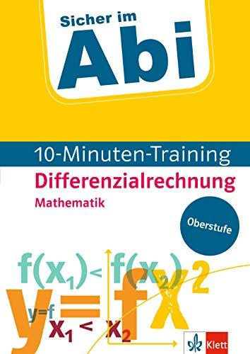 Klett Sicher im Abi 10-Minuten-Training Mathematik Differenzialrechnung – Mit kleinen Lernportionen erfolgreich im Abitur (Klett Sicher im Abi / 10-Minuten-Training Oberstufe)