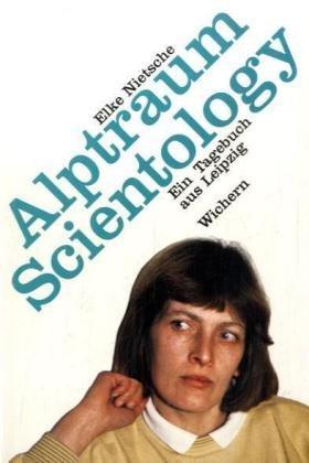 Alptraum Scientology: Ein Tagebuch aus Leipzig