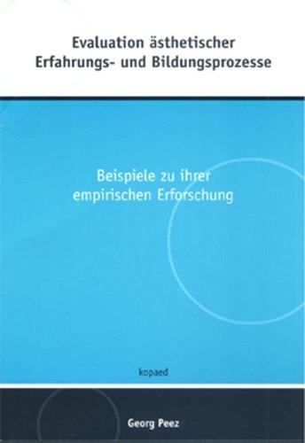 Evaluation ästhetischer Erfahrungs- und Bildungsprozesse: Beispiele zu ihrer empirischen Erforschung