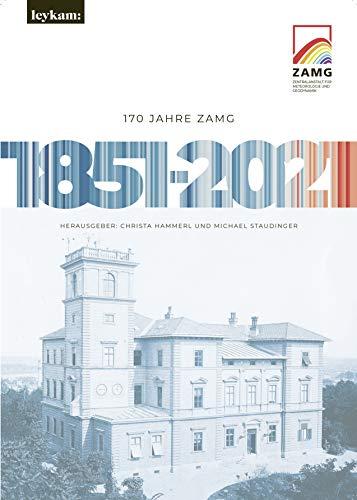 170 Jahre ZAMG 1851-2021: Zentralanstalt für Meteorologie und Geodynamik