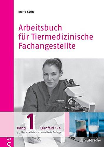 Arbeitsbuch für Tiermedizinische Fachangestellte Bd. 1: Band 1: Lernfeld 1-4