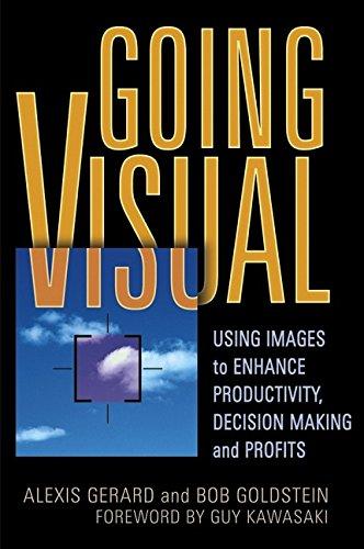 Going Visual: Using Images to Enhance Productivity, Decision-Making and Profits