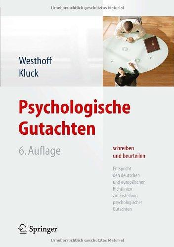 Psychologische Gutachten schreiben und beurteilen: Entspricht den deutschen und europäischen Richtlinien zur Erstellung psychologischer Gutachten