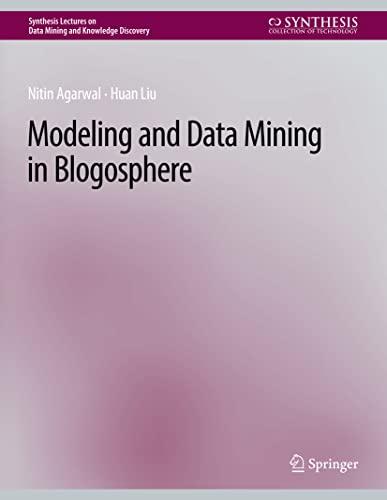 Modeling and Data Mining in Blogosphere (Synthesis Lectures on Data Mining and Knowledge Discovery)