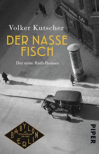 Der nasse Fisch: Der erste Rath-Roman (Die Gereon-Rath-Romane, Band 1)