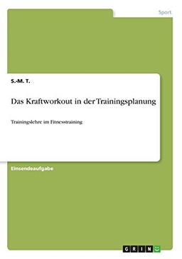 Das Kraftworkout in der Trainingsplanung: Trainingslehre im Fitnesstraining