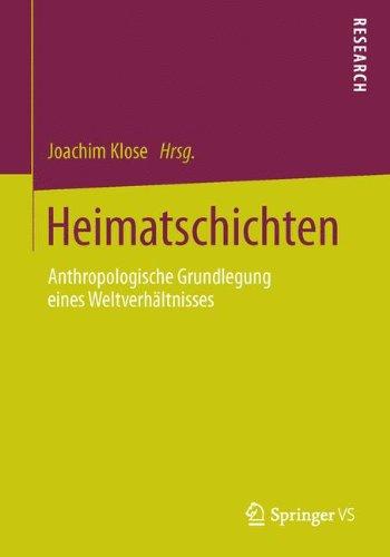 Heimatschichten: Anthropologische Grundlegung eines Weltverhältnisses