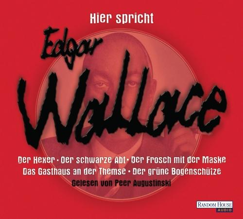 Hier spricht Edgar Wallace: "Der Hexer" / "Der schwarze Abt" / "Der Frosch mit der Maske" / "Das Gasthaus an der Themse" / "Der grüne Bogenschütze"