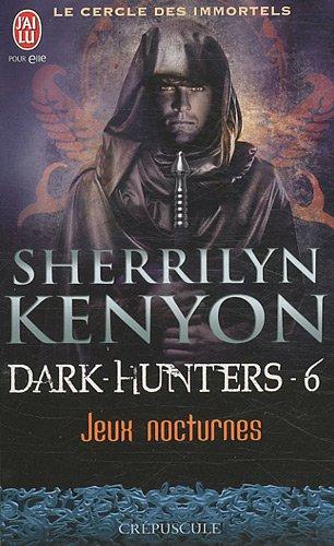 Le cercle des immortels. Dark hunters. Vol. 6. Jeux nocturnes