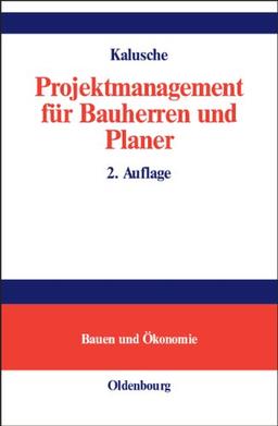 Projektmanagement für Bauherren und Planer: Bauen und Ökonomie