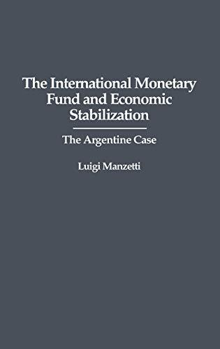 The International Monetary Fund and Economic Stabilization: The Argentine Case (Bibliographies and Indexes in Women's)