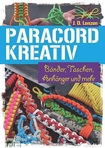 Paracord kreativ: Bänder, Taschen, Anhänger und mehr