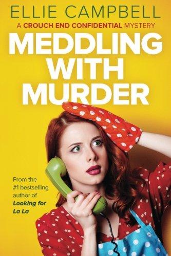 Meddling with Murder (Crouch End Confidential, Band 3)