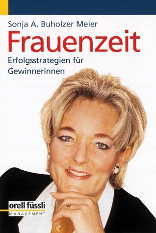 Frauenzeit. Erfolgsstrategien für Gewinnerinnen