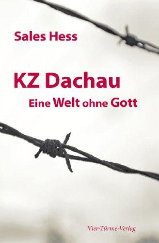 KZ-Dachau, Eine Welt ohne Gott. Erinnerungen an 4 Jahre Konzentrationslager Dachau