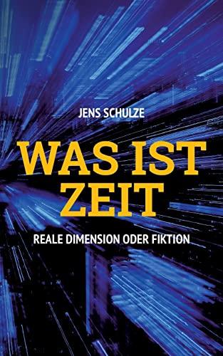 Was ist Zeit: Reale Dimension oder Fiktion