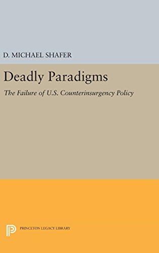 Deadly Paradigms: The Failure of U.S. Counterinsurgency Policy (Princeton Legacy Library)