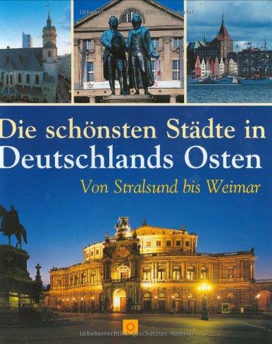 Die schönsten Städte in Deutschlands Osten. Von Stralsund bis Weimar