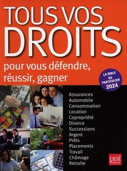 Tous vos droits : pour vous défendre, réussir, gagner