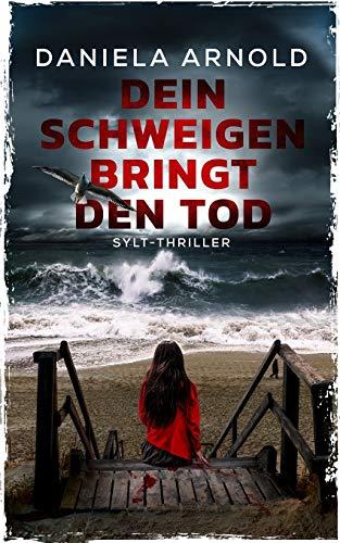 Dein Schweigen bringt den Tod: Sylt-Thriller