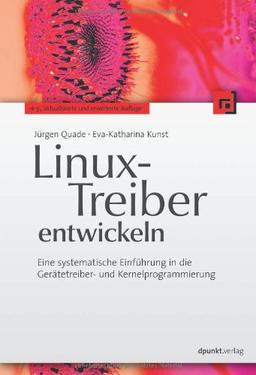 Linux-Treiber entwickeln: Eine systematische Einführung in die Gerätetreiber- und Kernelprogrammierung