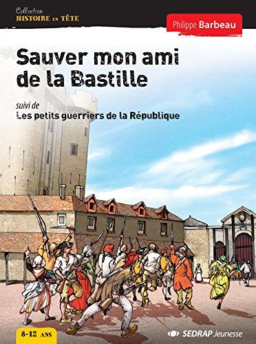 Sauver mon ami de la Bastille. Les petits guerriers de la République