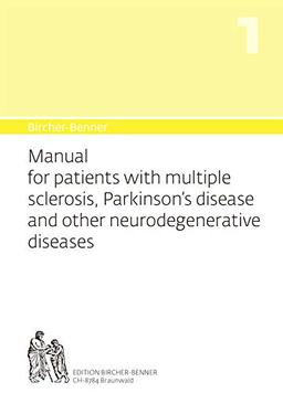 Bircher-Benner 1 Manual for patients with multiple sclerosis, Parkinson's disease and other neurodegenerative diseases: Dietary instructions for their ... art healing (Bircher-Benner Manual, 1)