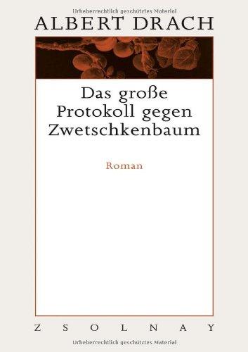 Das große Protokoll gegen Zwetschkenbaum: Roman, Werke Band 5: Bd. 5