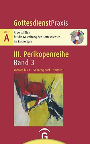 Kantate bis 11. Sonntag nach Trinitatis: Mit CD-ROM (Gottesdienstpraxis Serie A, Perikopenreihe III)