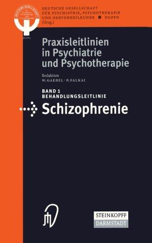 Behandlungsleitlinie Schizophrenie (Praxisleitlinien in Psychiatrie und Psychotherapie Bd. 1)