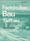 Fachstufen Bau. Tiefbau, Technologie. Mit zahlreichen Beispielen und Aufgaben. (Lernmaterialien)