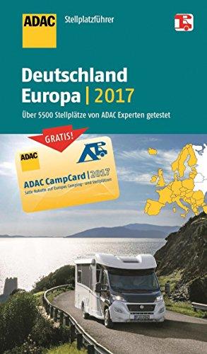 ADAC Stellplatzführer Deutschland/Europa 2017: Mit zwei herausnehmbaren Planungskarten (ADAC Campingführer)